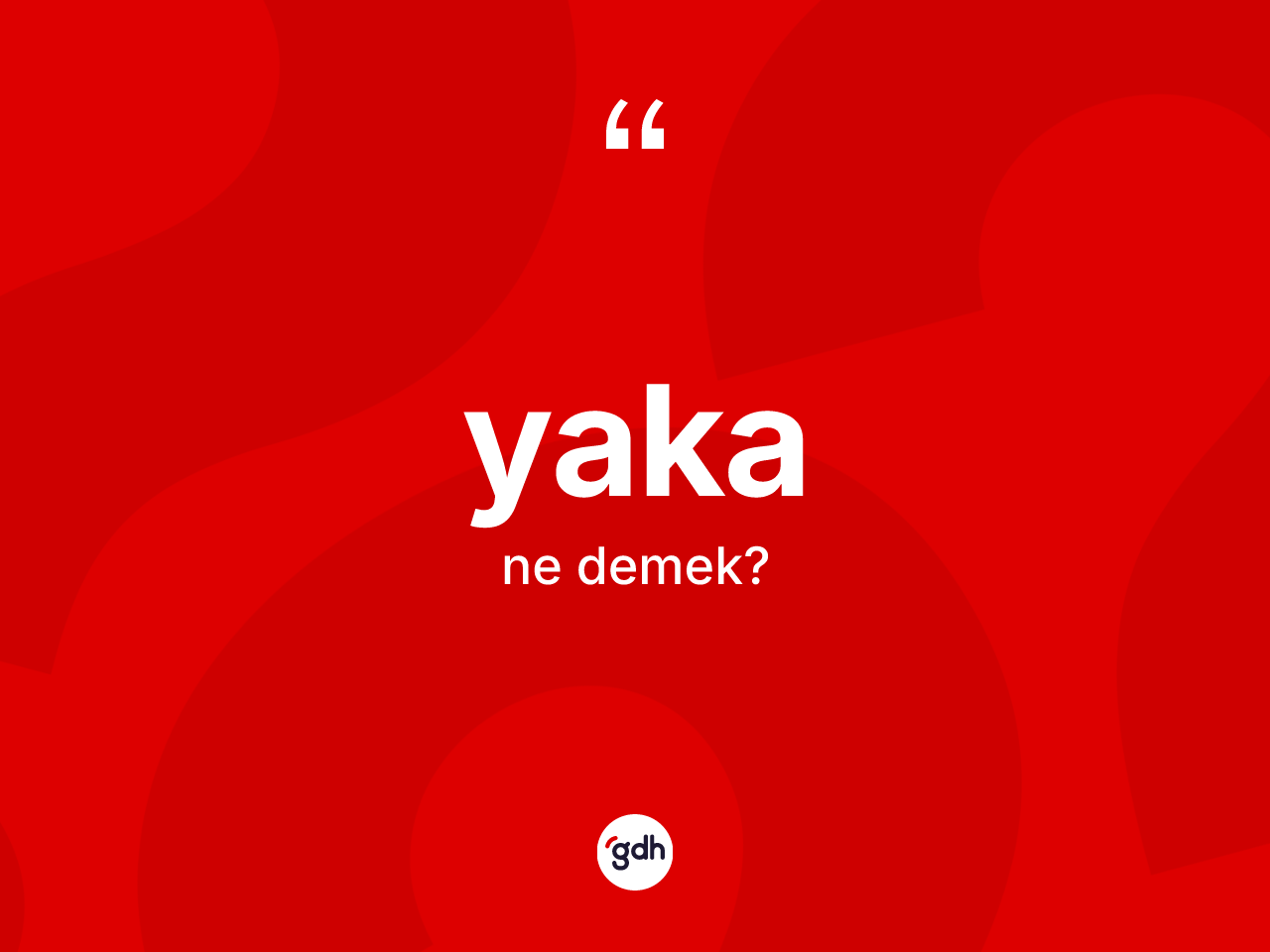 Yaka kelimesi ne demek? Yakanın halk arasındaki kullanımı nasıldır?