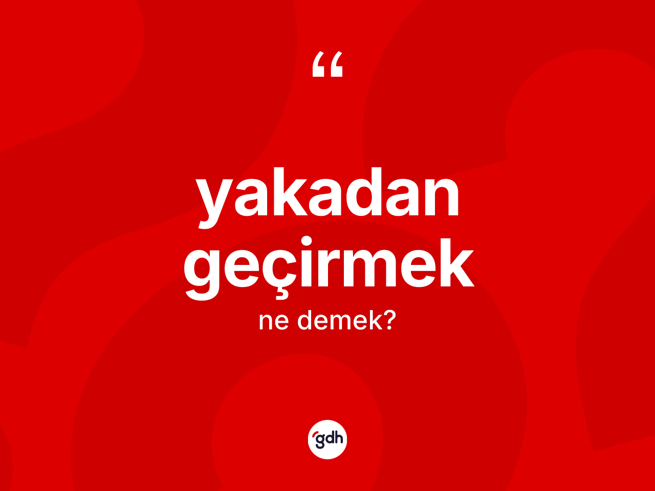 Yakadan geçirmek sözü nedir? Yakadan geçirmek ifadesi hangi durumlarda kullanılır?