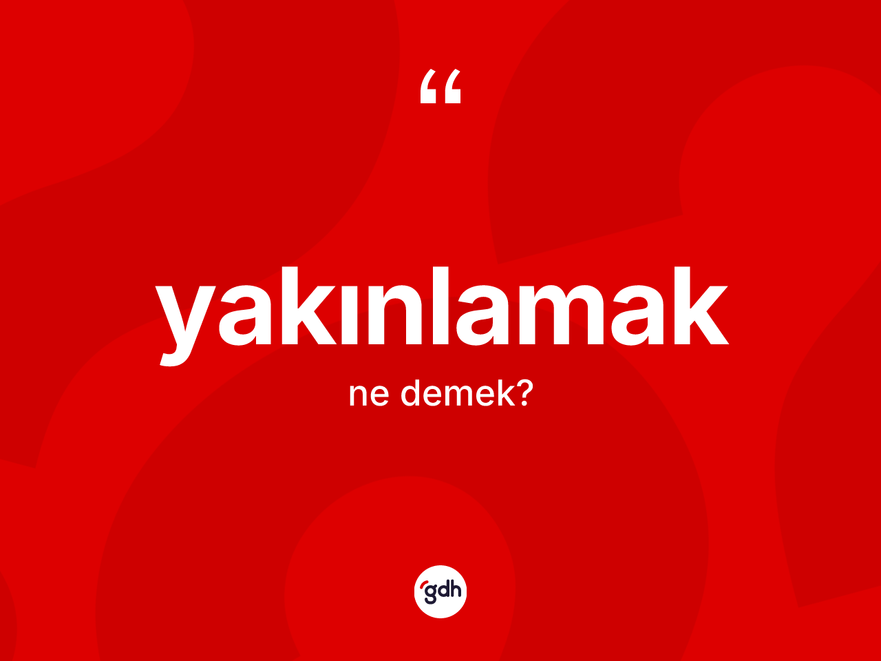 Yakınlamak kelimesinin tanımı nedir? Yakınlamağın TDK'ya göre anlamı nedir?