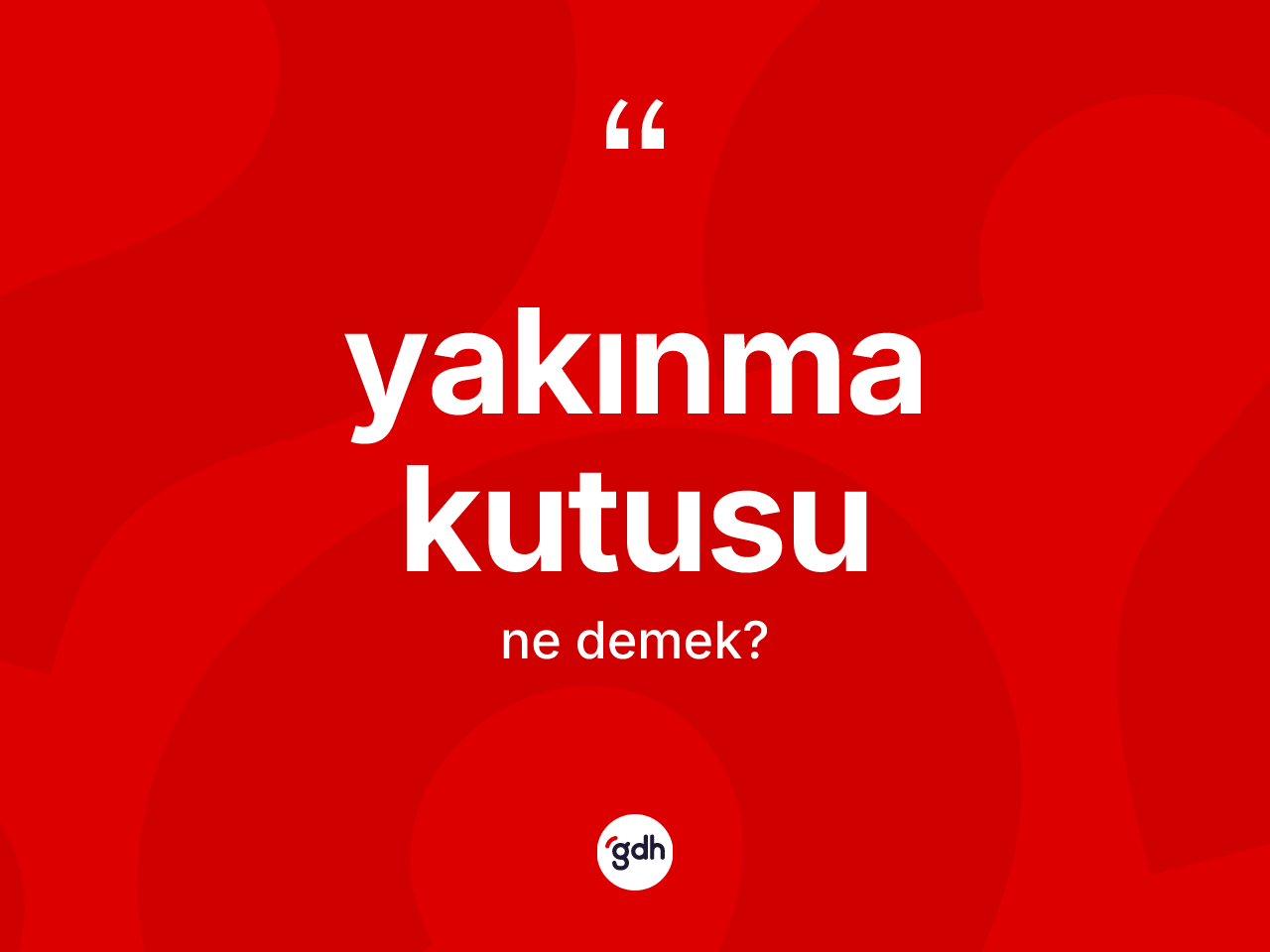 Yakınma kutusu kelimesi nedir? Yakınma kutusunun kısaca tanımı nedir?