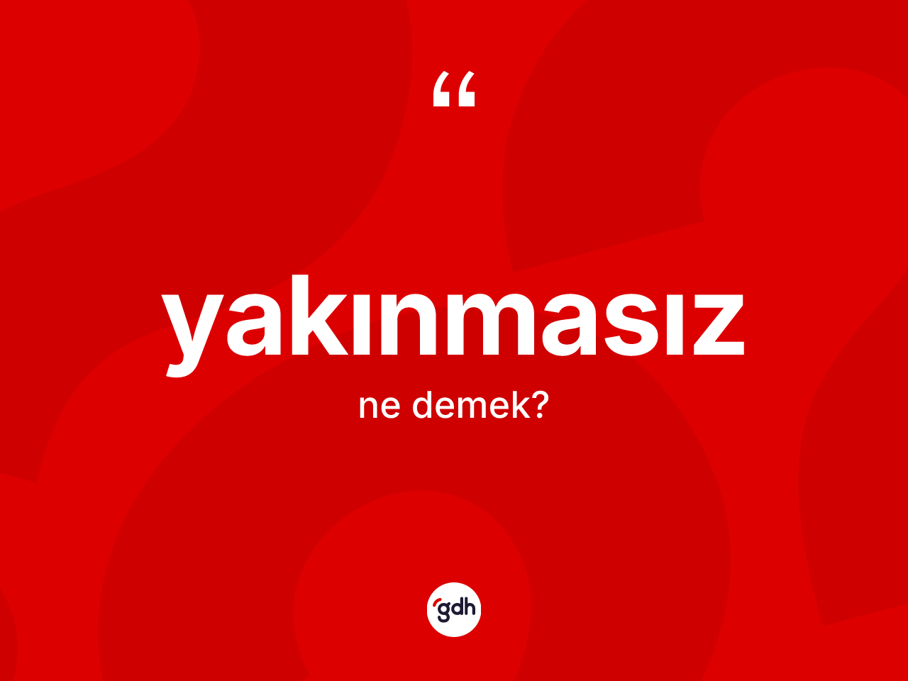 Yakınmasız kelimesinin anlamı nedir? Yakınmasızın halk arasındaki kullanımı nasıldır?
