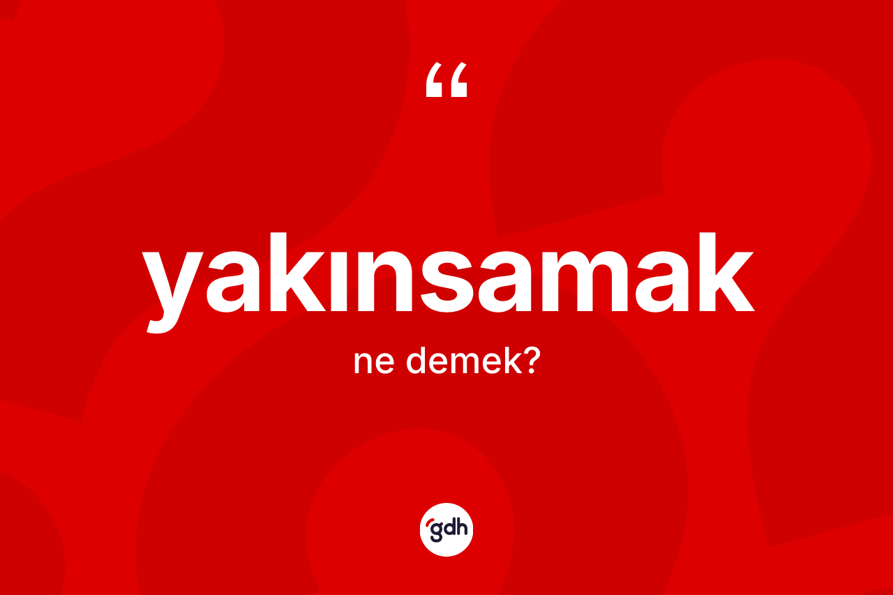 Yakınsamak ne anlama gelir? Yakınsamak kelimesinin kaç farklı anlamı var?