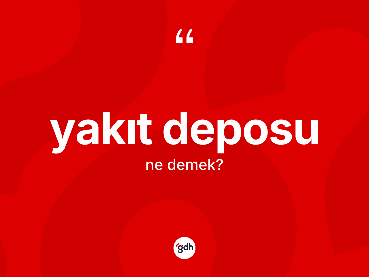 Yakıt deposu kelimesinin anlamı nedir? Yakıt deposu kelimesinin kaç farklı anlamı var?