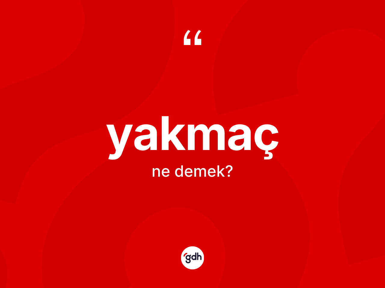 Yakmaç ne demek? Yakmaç kelimesinin kaç farklı anlamı var?