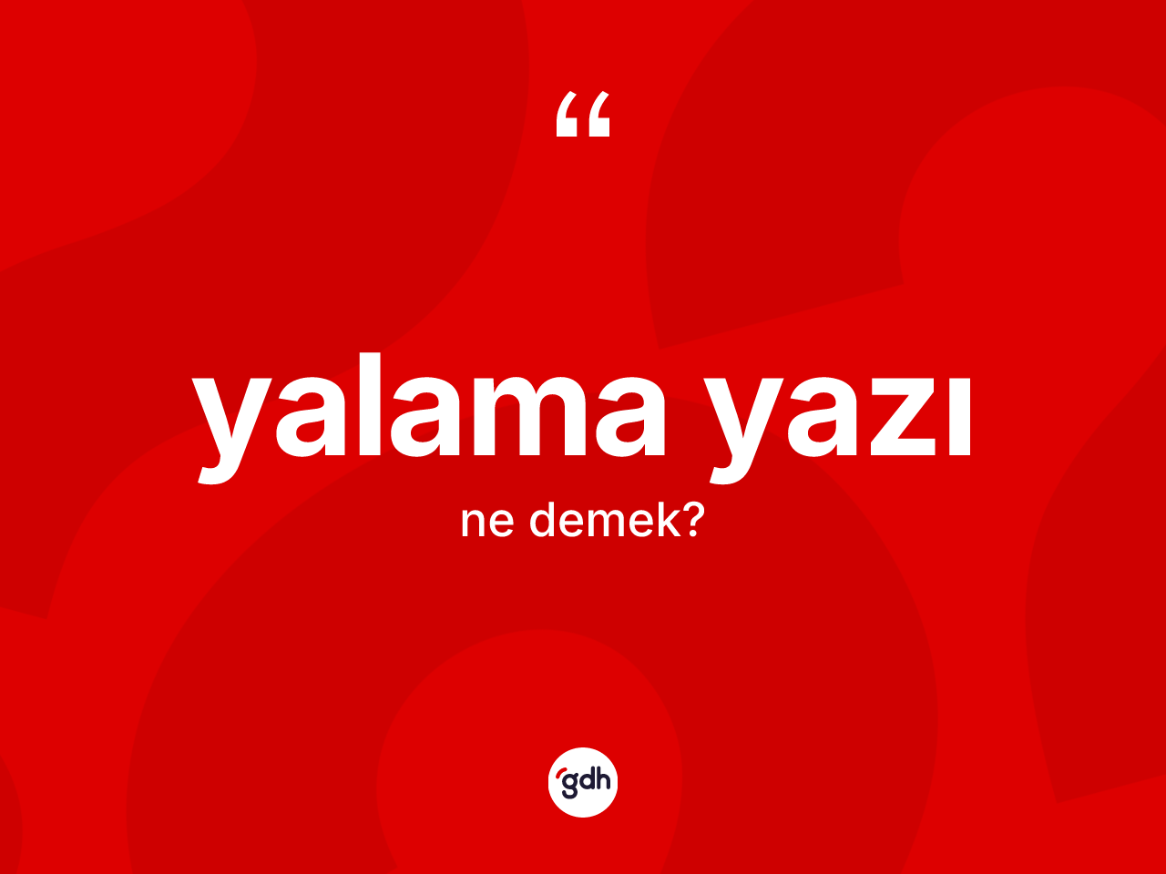 Yalama yazı kelimesinin sözlükteki tanımı nedir? Yalama yazının TDK'ya göre anlamı nedir?