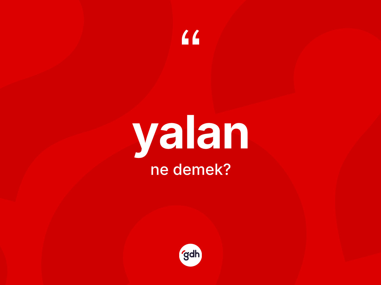 Yalan ne demek? Yalanın TDK'ya göre anlamı nedir?