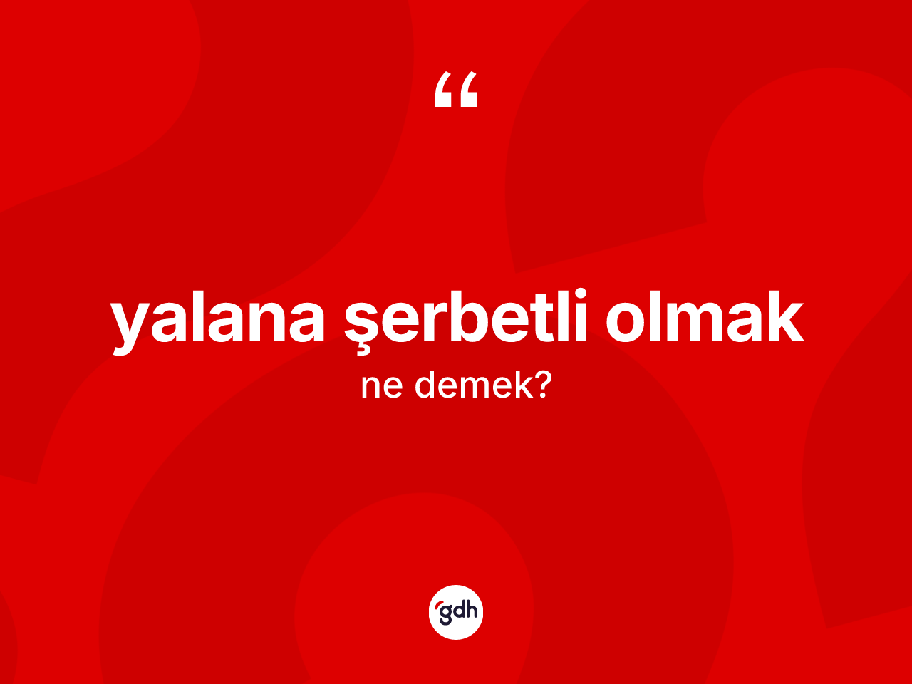 Yalana şerbetli olmak ifadesi nedir? Yalana şerbetli olmak ifadesinin özellikleri nelerdir?