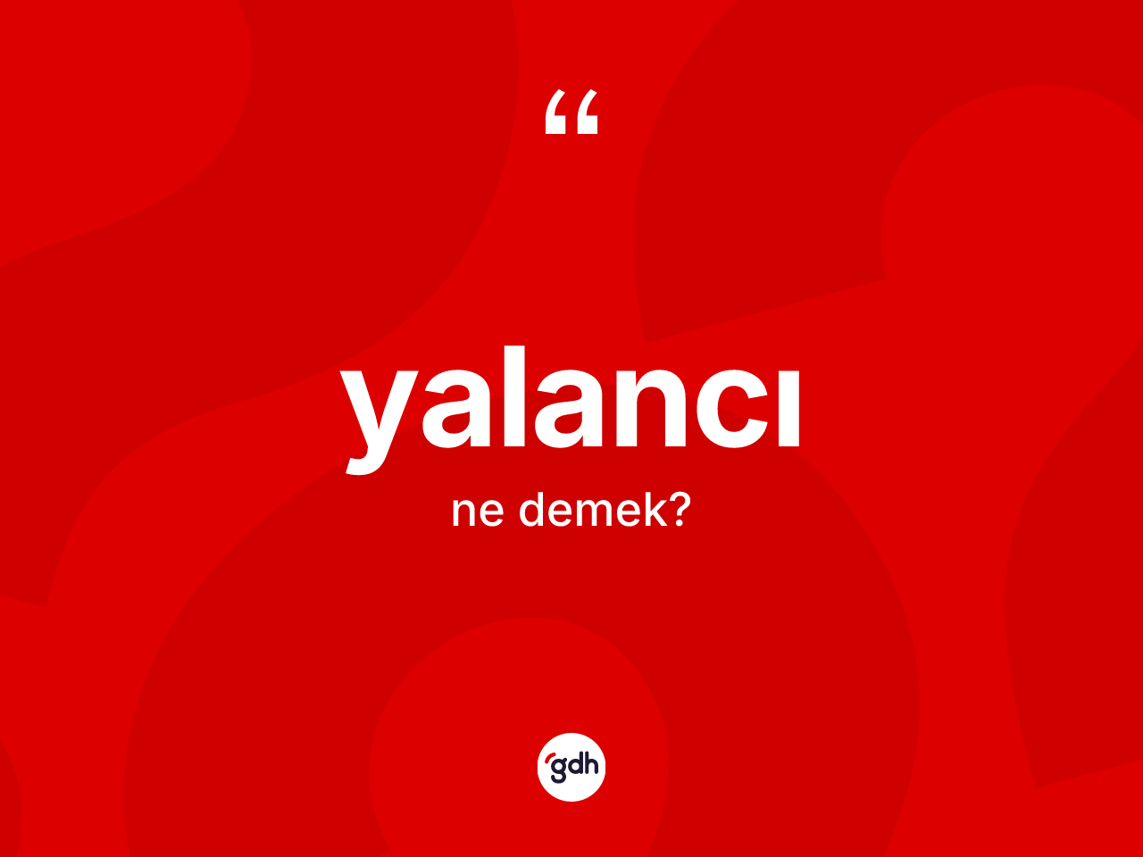 Yalancı kelimesinin tanımı nedir? Yalancının TDK'ya göre anlamı nedir?