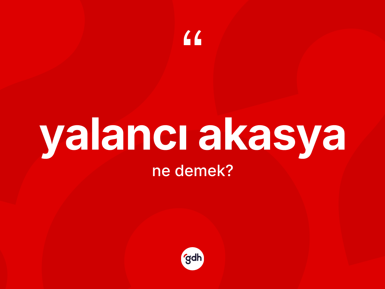 Yalancı akasya ne demek? Yalancı akasya kelimesinin özellikleri nelerdir?