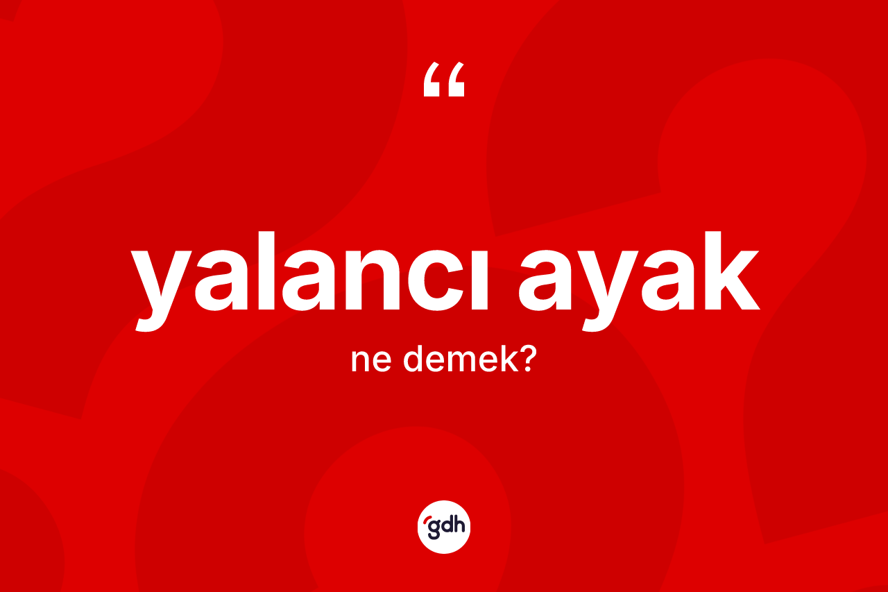 Yalancı ayak kelimesinin tanımı nedir? Yalancı ayak kelimesinin TDK anlamı nedir?