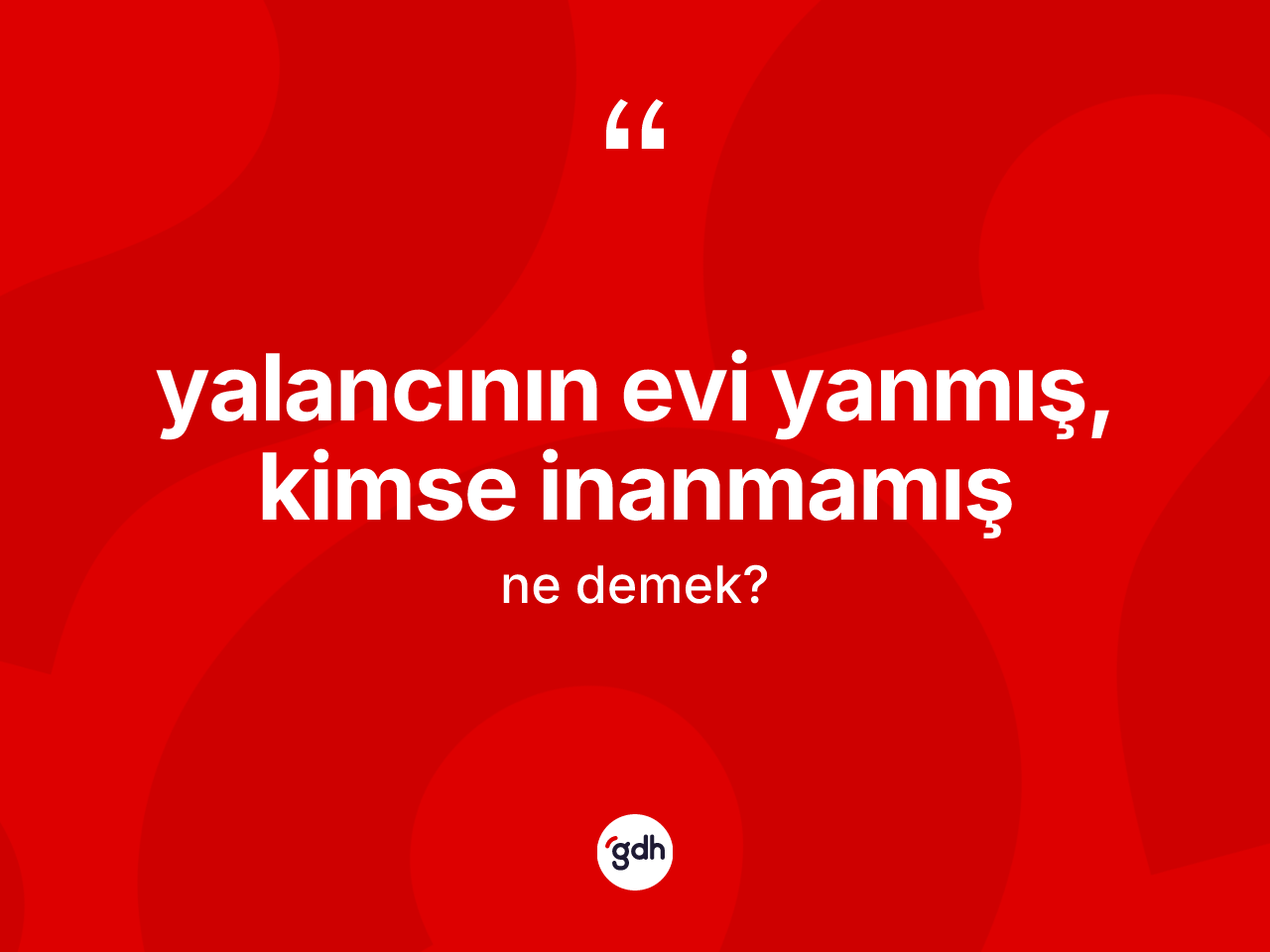 Yalancının evi yanmış, kimse inanmamış ifadesinin kısaca tanımı nedir? Yalancının evi yanmış, kimse inanmamış ifadesi hangi durumlarda kullanılır