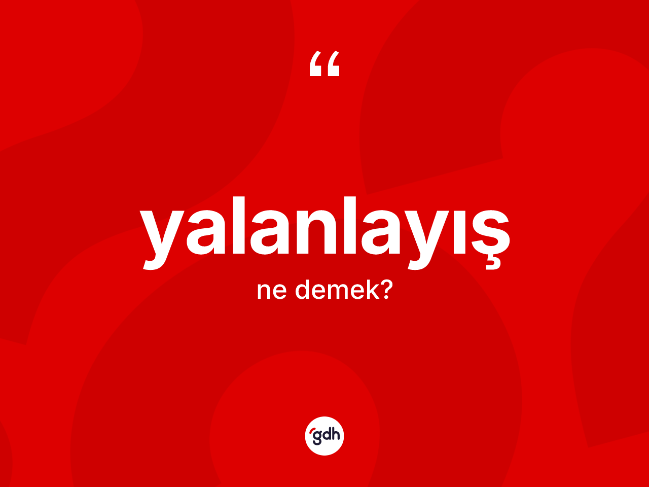 Yalanlayış kelimesinin tanımı nedir? Yalanlayış kelimesinin TDK'ya göre açıklaması nedir?