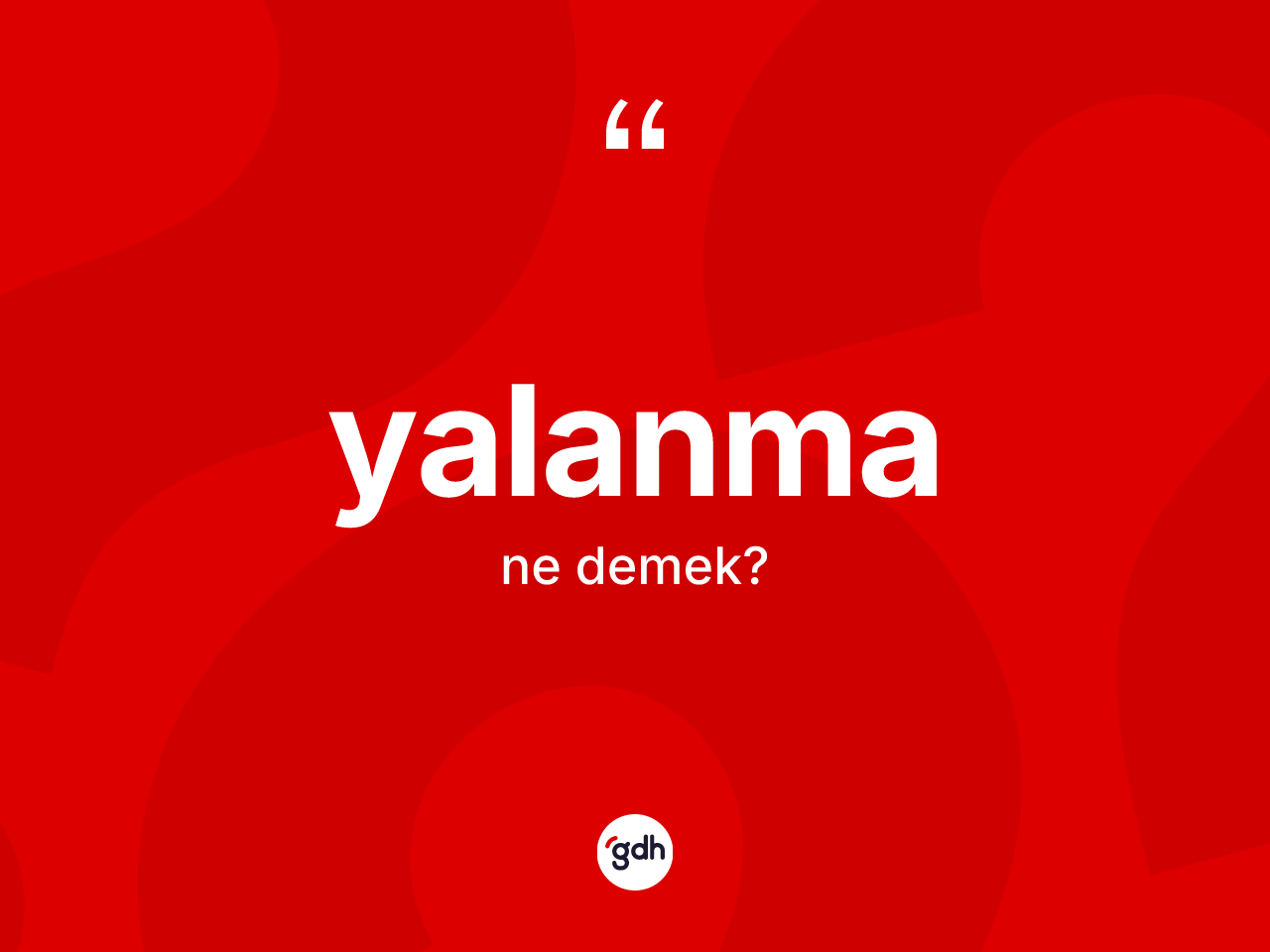 Yalanma kelimesinin tanımı nedir? Yalanmanın kısaca tanımı nedir?