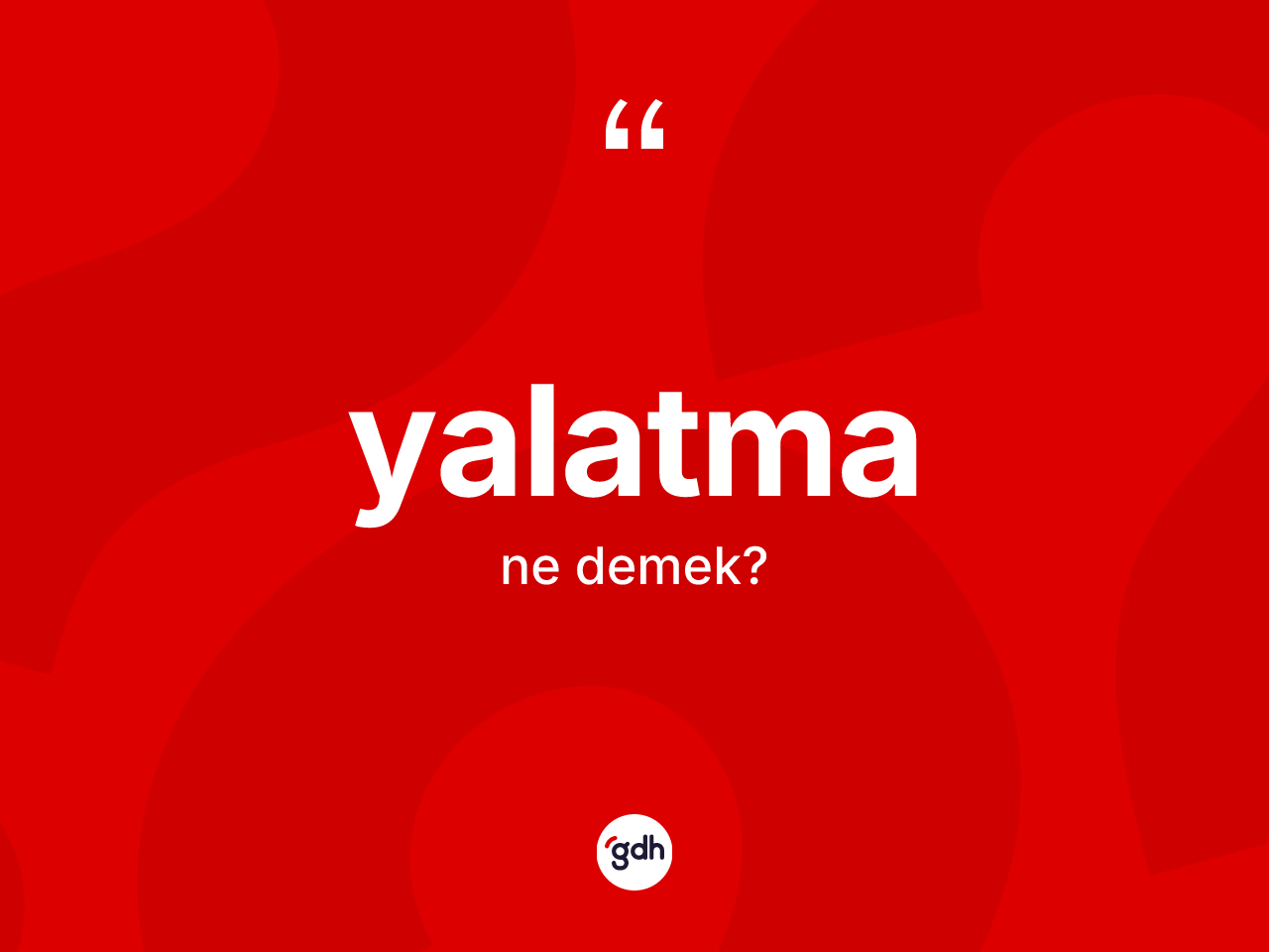 Yalatma kelimesinin sözlükteki tanımı nedir? Yalatma kelimesinin TDK anlamı nedir?