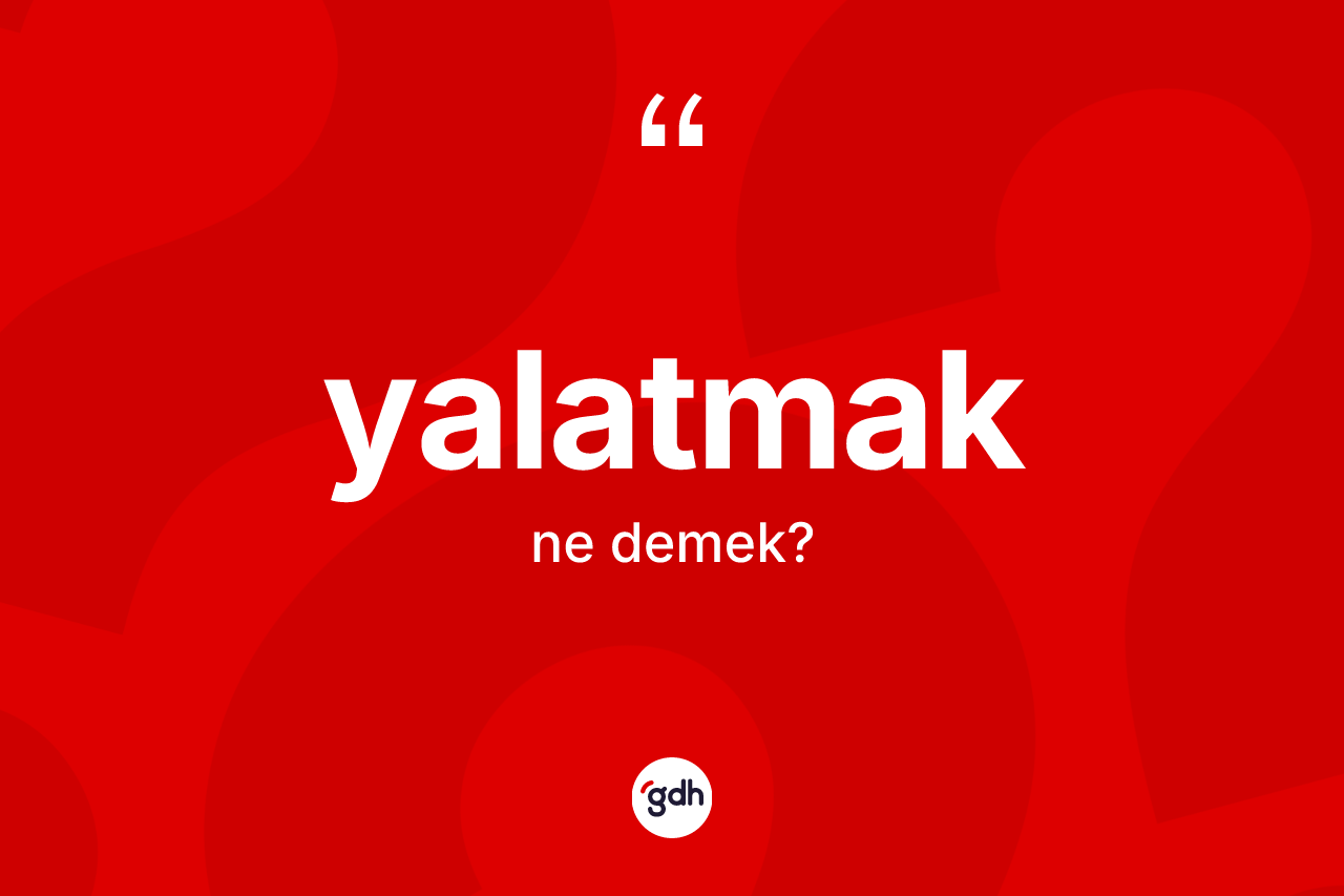 Yalatmak ne demek? Yalatmağın halk arasındaki kullanımı nasıldır?