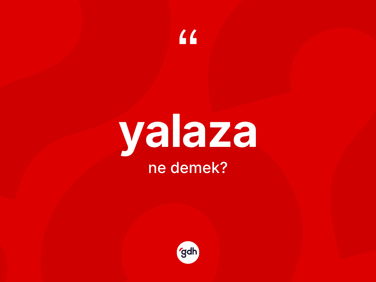Yalaza kelimesinin anlamı nedir? Yalazanın halk arasındaki kullanımı nasıldır?