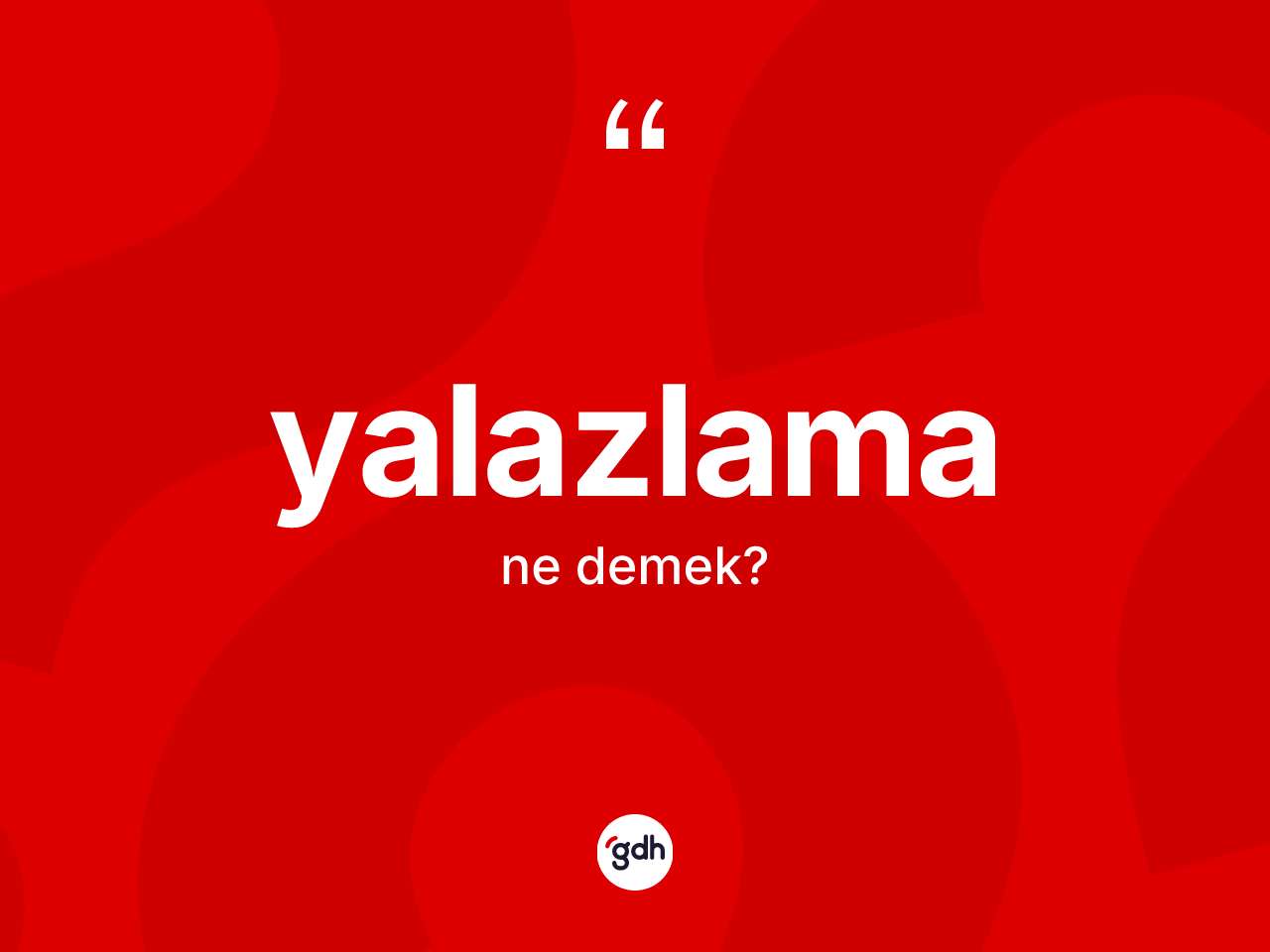 Yalazlama kelimesinin tanımı nedir? Yalazlamanın TDK'ya göre anlamı nedir?