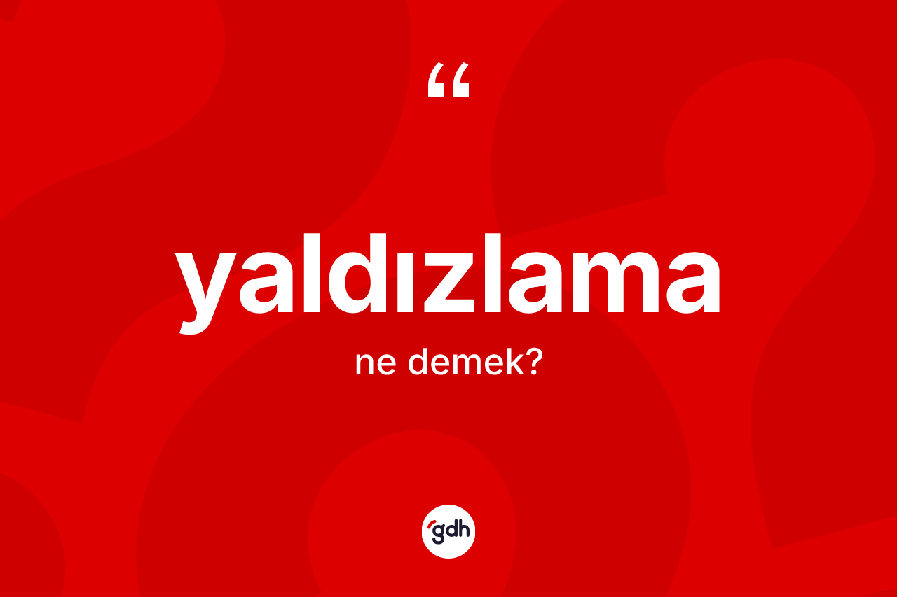 Yaldızlama nedir? Yaldızlamanın TDK'ya göre anlamı nedir?
