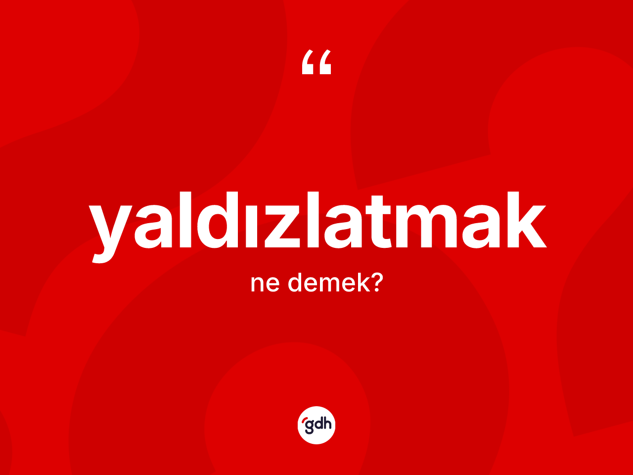 Yaldızlatmak kelimesinin tanımı nedir? Yaldızlatmağın kısaca tanımı nedir?