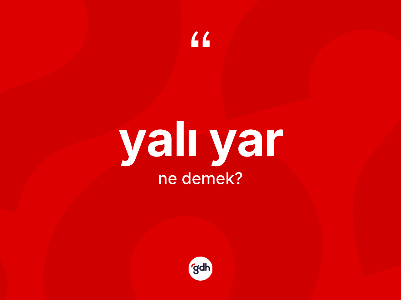 Yalı yar kelimesi nedir? Yalı yarın kısaca tanımı nedir?