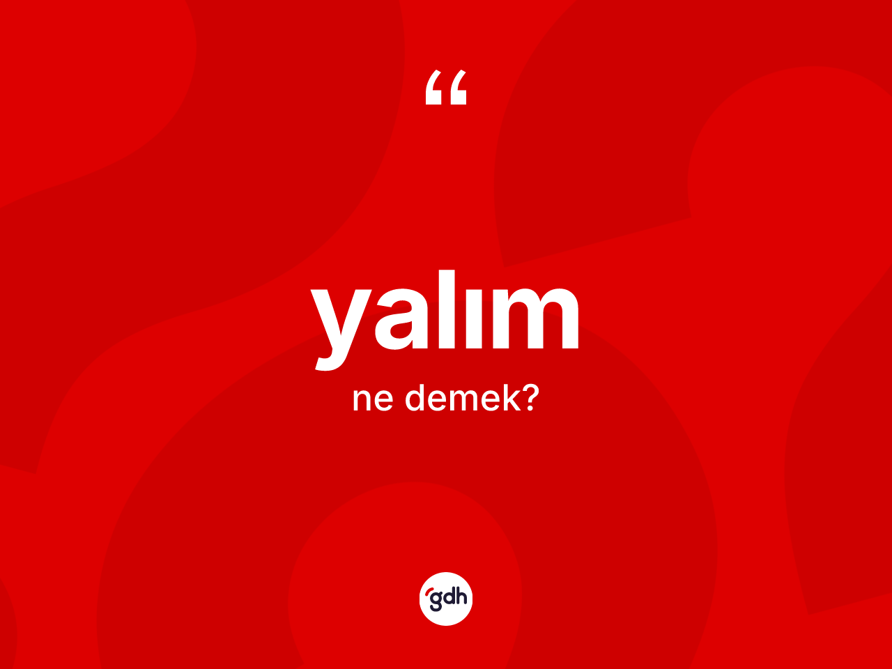 Yalım nedir? Yalımın halk arasındaki kullanımı nasıldır?
