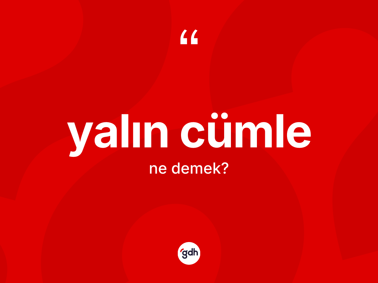 Yalın cümle ne demek? Yalın cümle kelimesinin kaç farklı anlamı var?