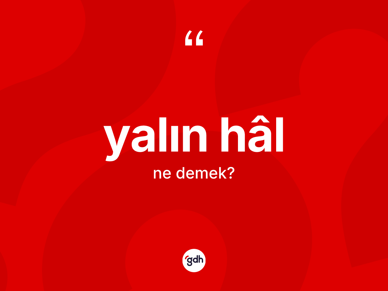 Yalın hâl kelimesi nedir? Yalın hâlın TDK'ya göre anlamı nedir?