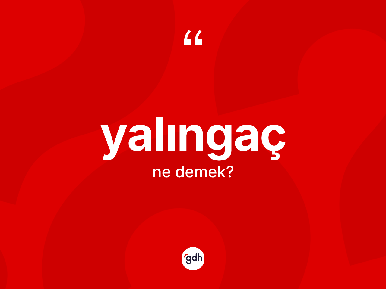Yalıngaç kelimesinin sözlükteki tanımı nedir? Yalıngaç kelimesinin özellikleri nelerdir?