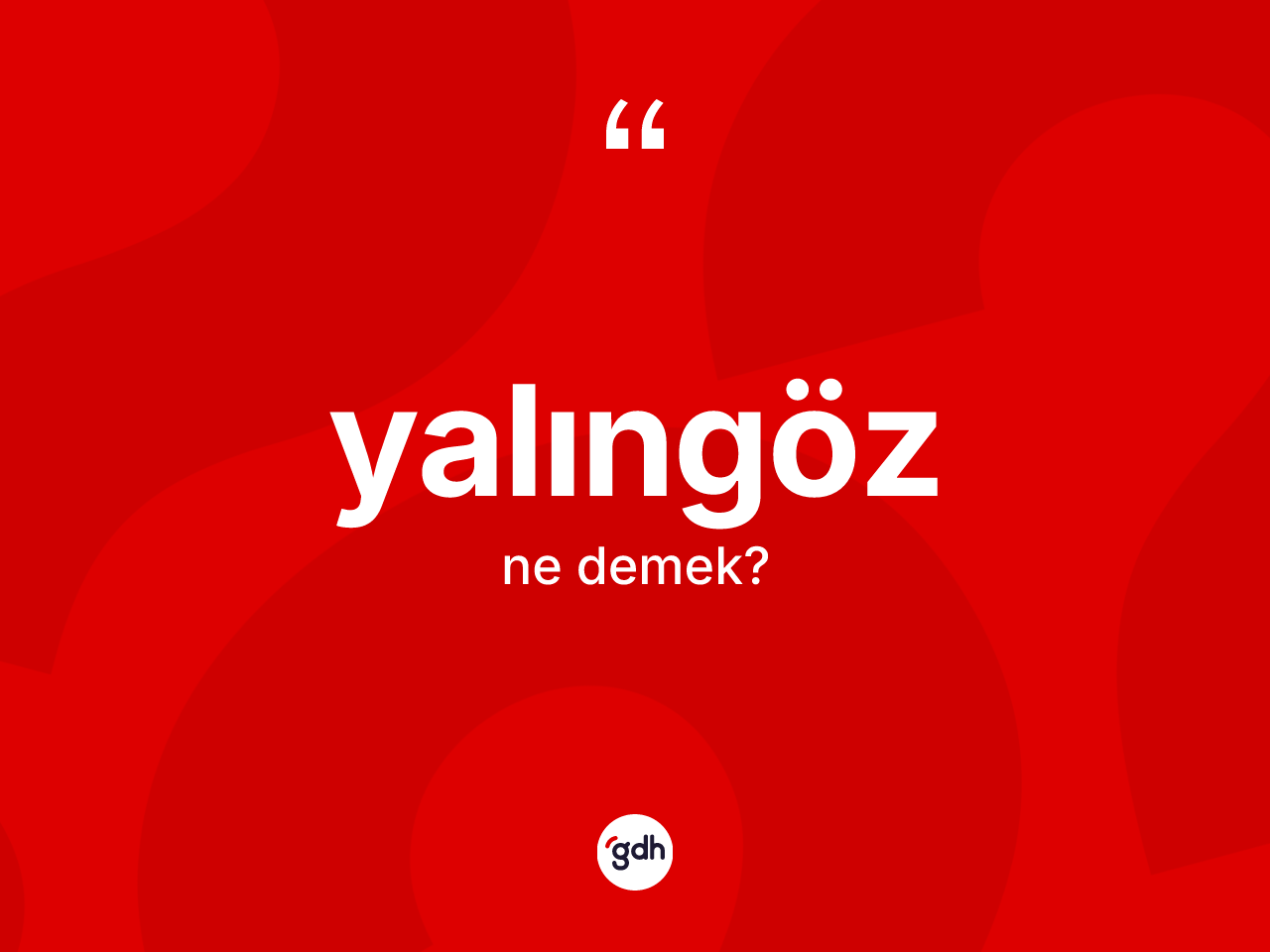 Yalıngöz ne anlama gelir? Yalıngöz kelimesinin TDK'ya göre açıklaması nedir?