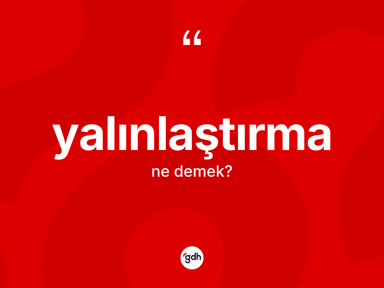 Yalınlaştırma kelimesi ne anlama gelir? Yalınlaştırma kelimesinin TDK'ya göre açıklaması nedir?