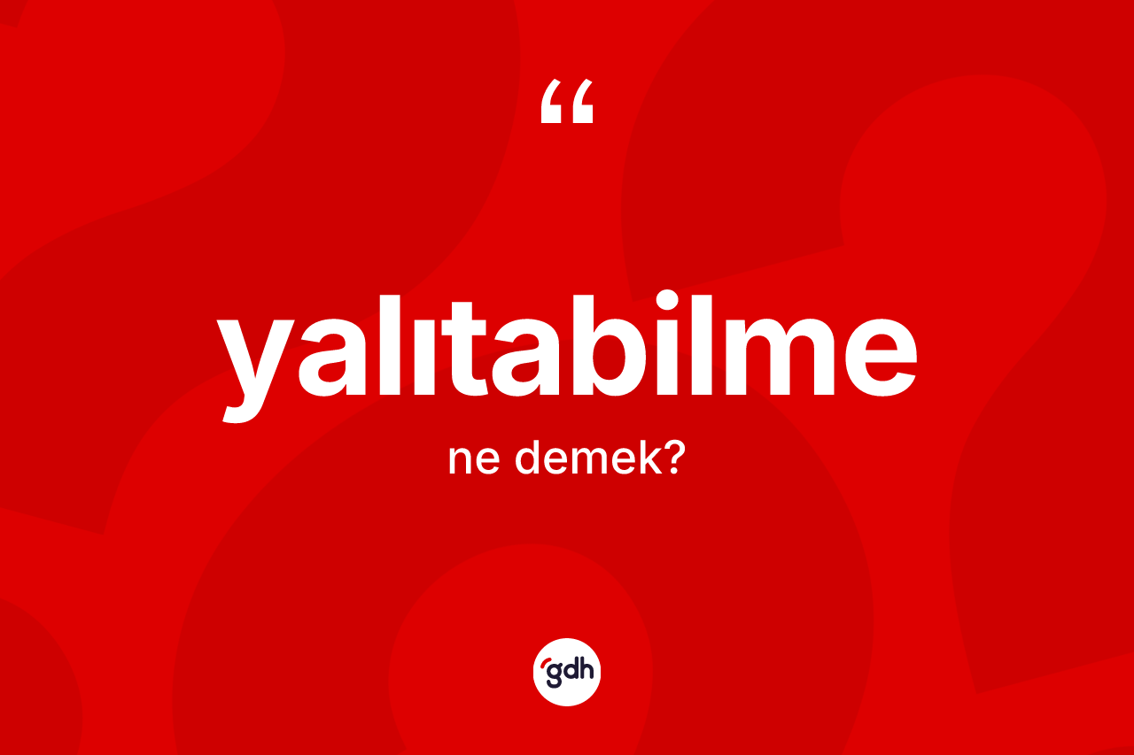 Yalıtabilme ne anlama gelir? Yalıtabilmenin TDK'ya göre anlamı nedir?