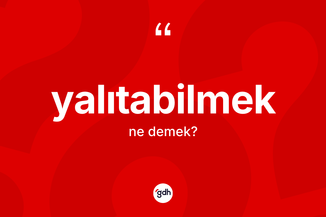 Yalıtabilmek kelimesinin sözlükteki tanımı nedir? Yalıtabilmeğin sözlükteki anlamı nedir?