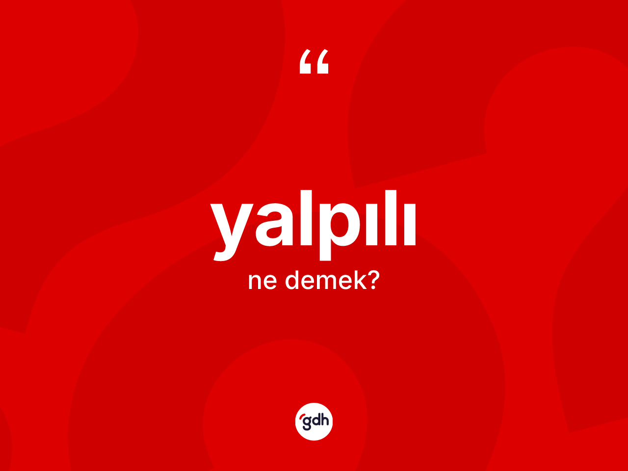 Yalpılı kelimesi nedir? Yalpılı kelimesinin özellikleri nelerdir?