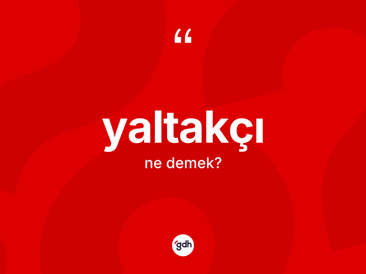Yaltakçı kelimesinin sözlükteki tanımı nedir? Yaltakçı kelimesinin TDK anlamı nedir?