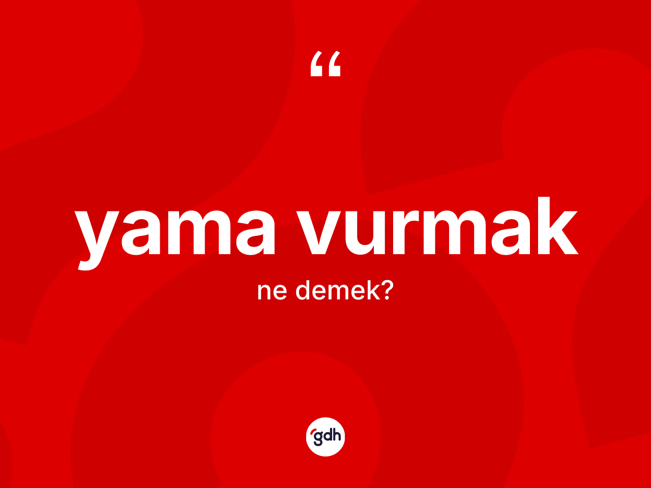 Yama vurmak nedir? Yama vurmak ifadesi nerede kullanılır?