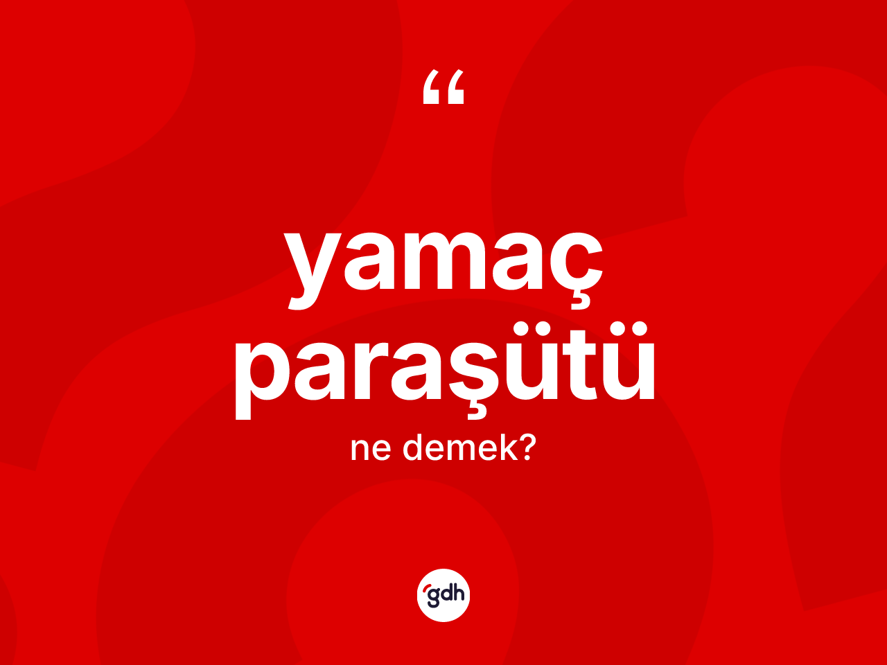 Yamaç paraşütü ne demek? Yamaç paraşütü kelimesinin özellikleri nelerdir?