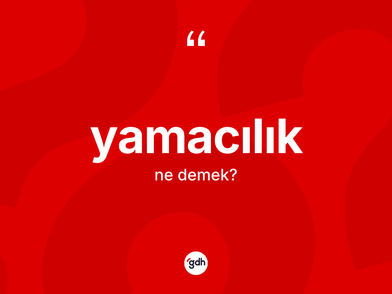 Yamacılık nedir? Yamacılık kelimesinin TDK anlamı nedir?
