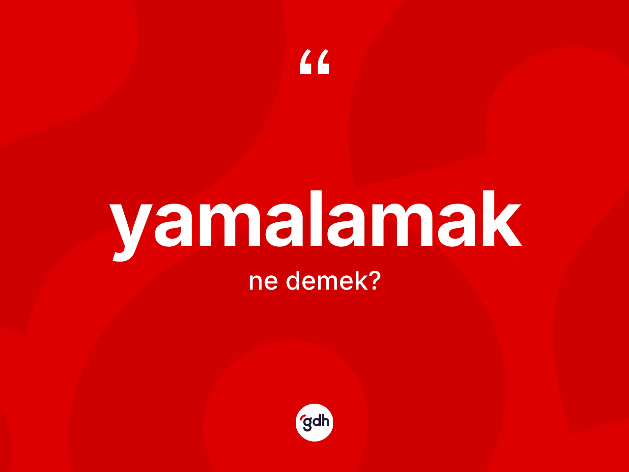 Yamalamak kelimesinin anlamı nedir? Yamalamağın TDK'ya göre anlamı nedir?