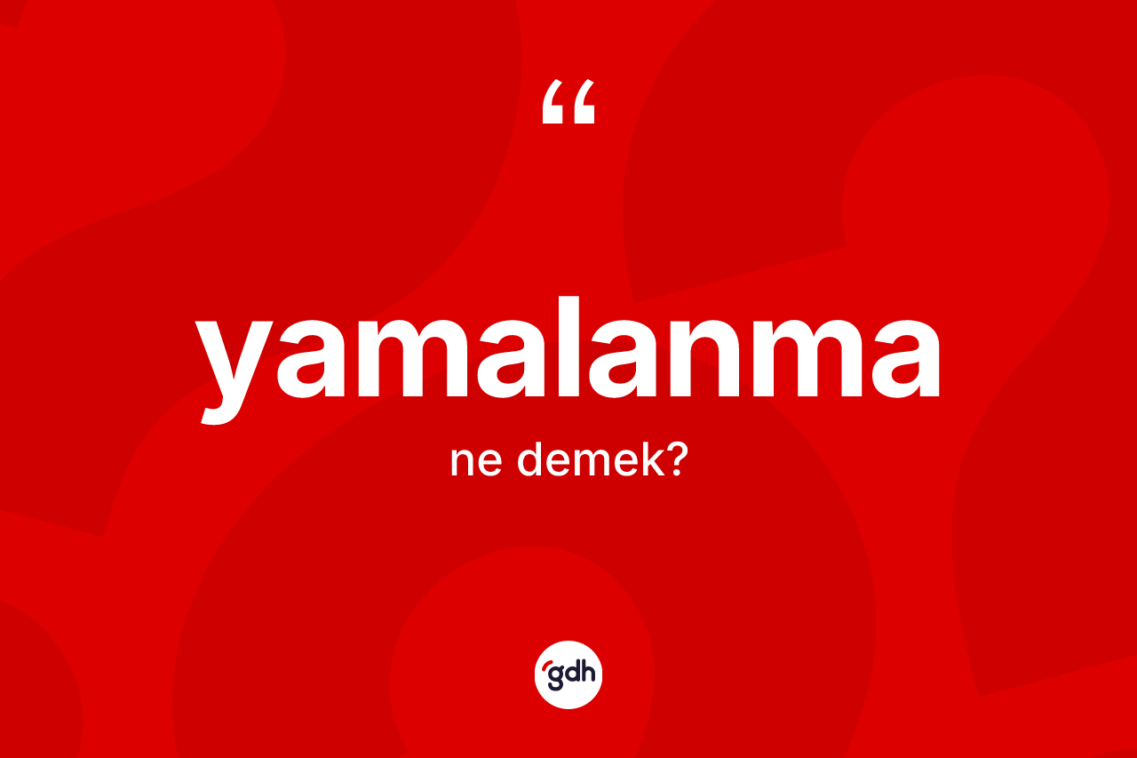 Yamalanma ne demek? Yamalanmanın TDK'ya göre anlamı nedir?