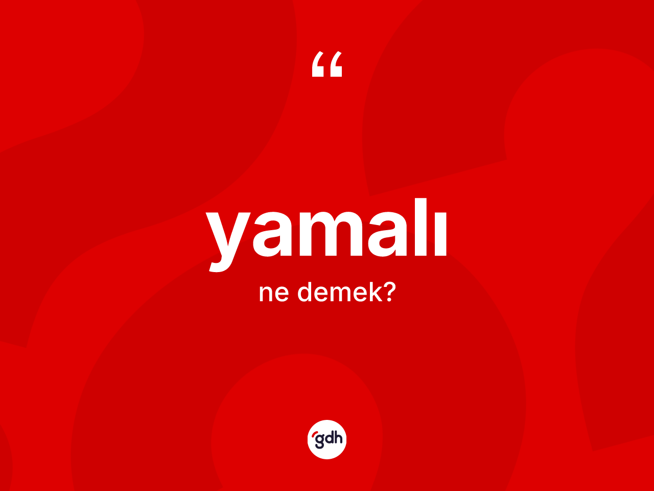 Yamalı nedir? Yamalının TDK'ya göre anlamı nedir?