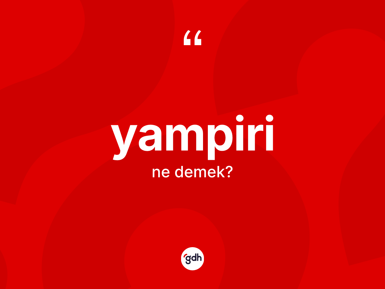 Yampiri kelimesinin tanımı nedir? Yampirinin halk arasındaki kullanımı nasıldır?