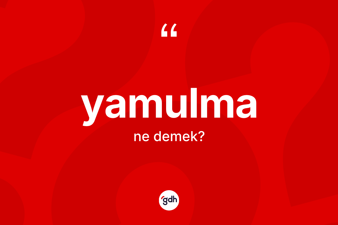 Yamulma kelimesi nedir? Yamulmanın halk arasındaki kullanımı nasıldır?