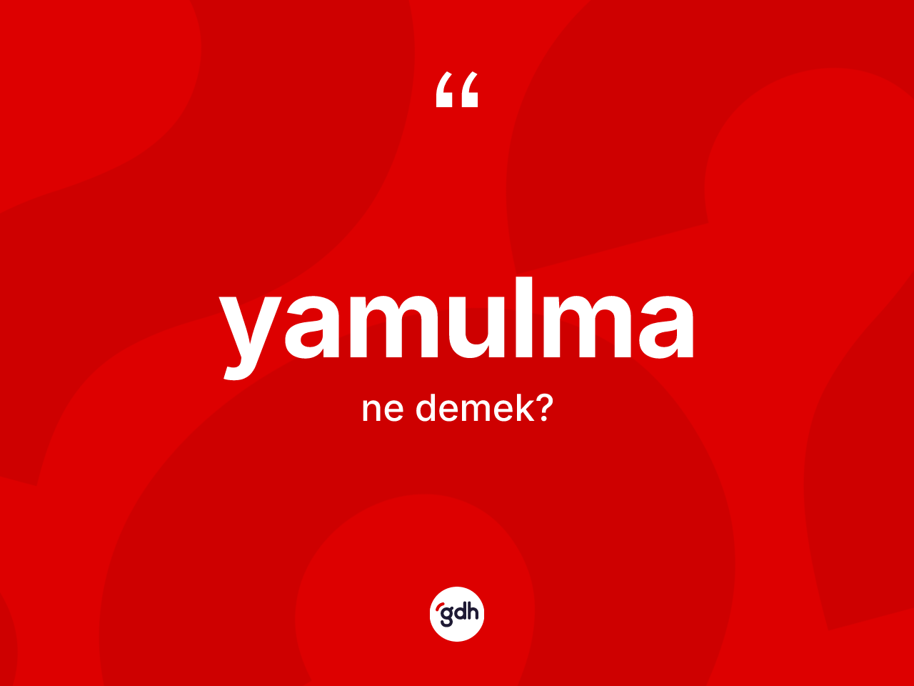 Yamulma kelimesi nedir? Yamulmanın halk arasındaki kullanımı nasıldır?