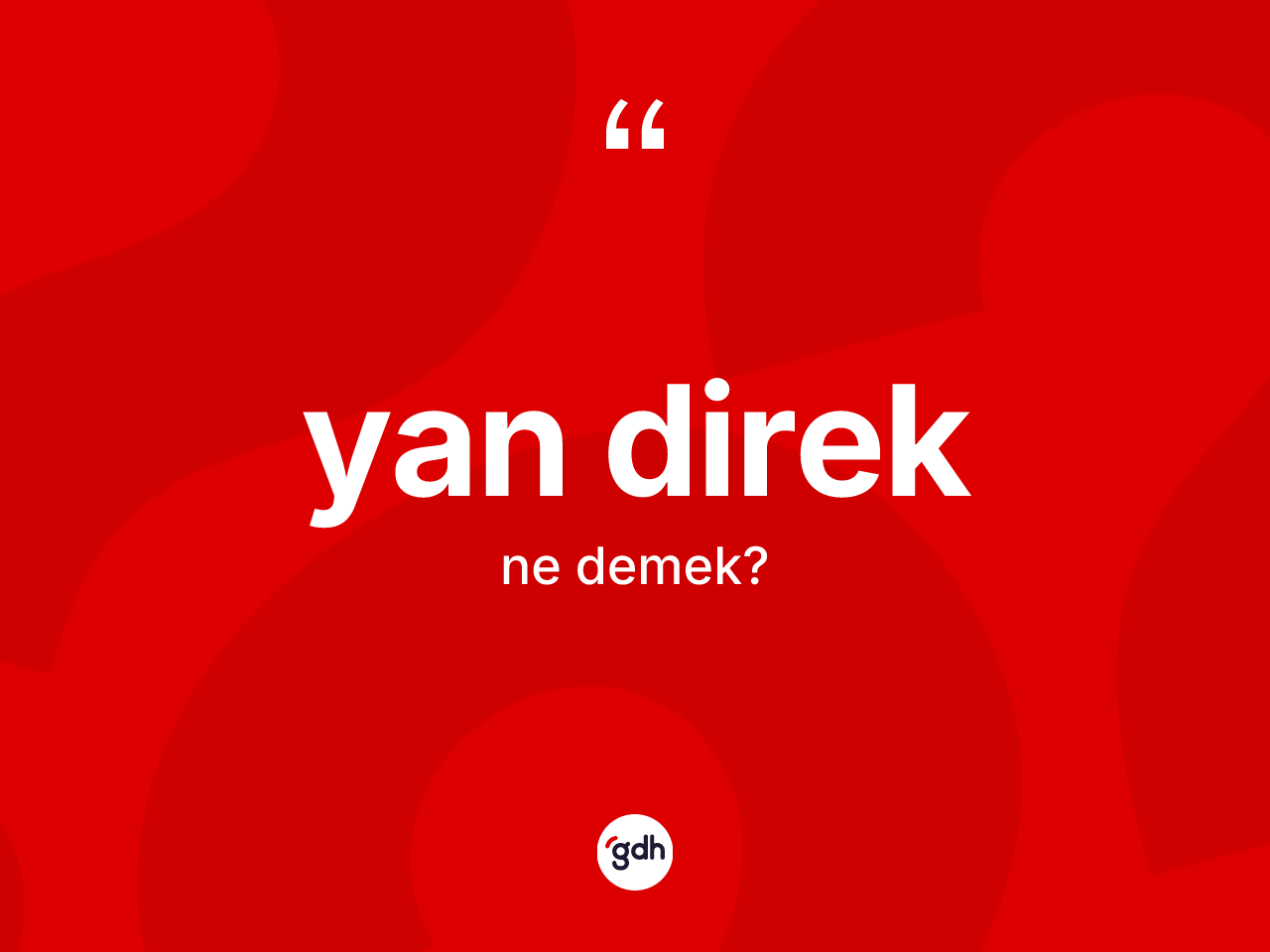 Yan direk kelimesinin sözlükteki tanımı nedir? Yan direğin halk arasındaki kullanımı nasıldır?