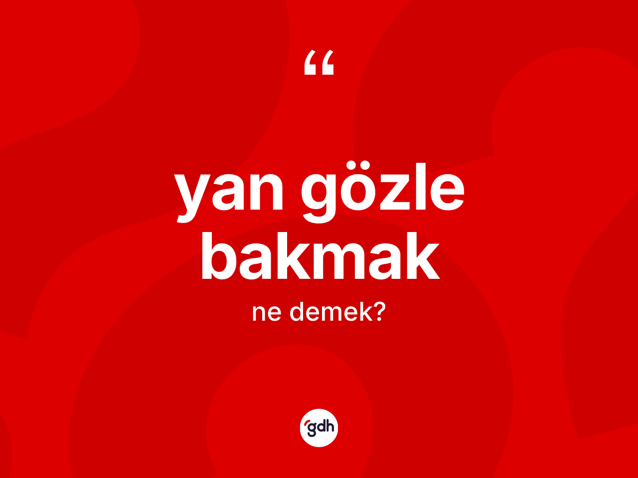 Yan gözle bakmak deyimi ne demek? Yan gözle bakmak ifadesi nasıl kullanılır?
