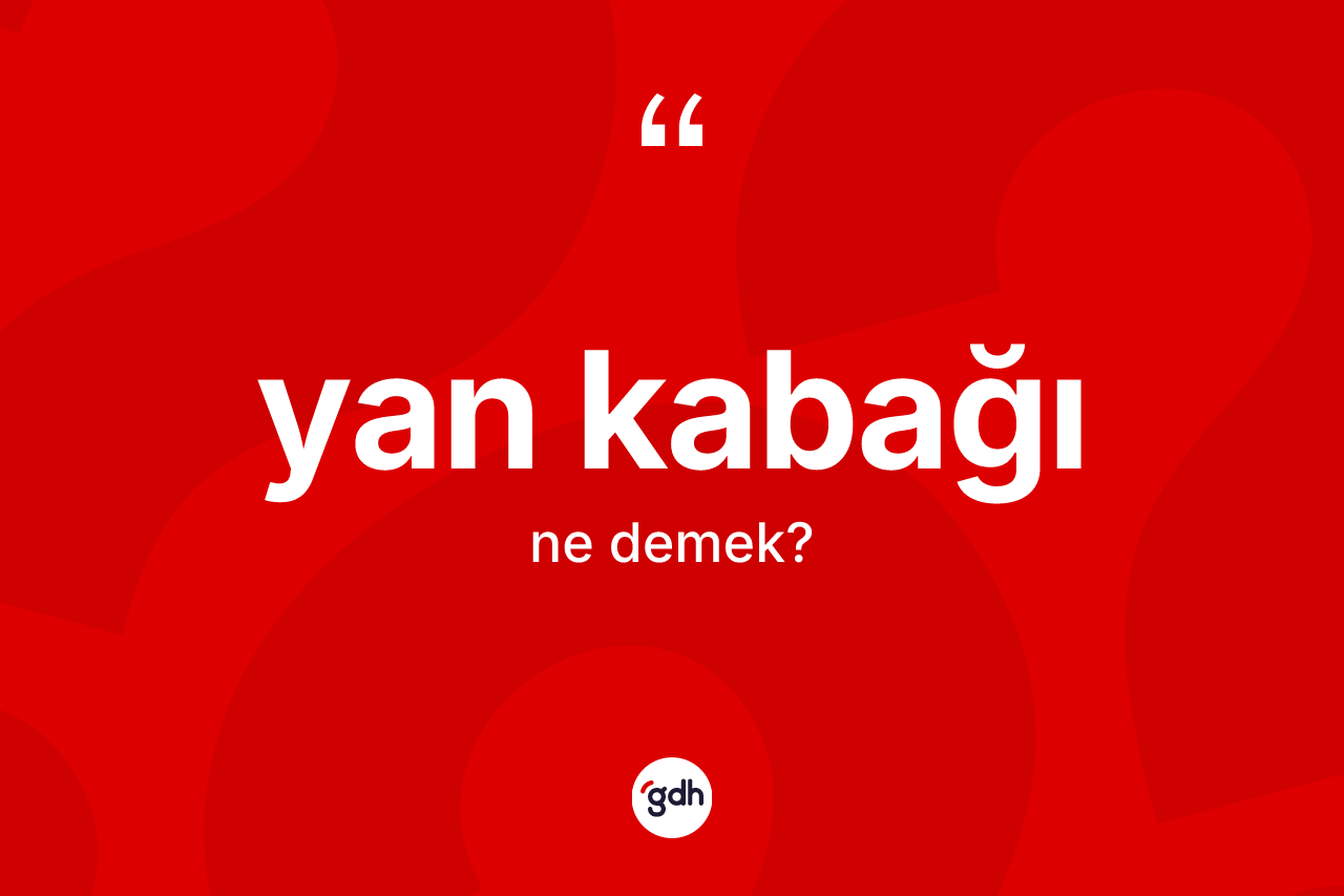 Yan kabağı kelimesinin anlamı nedir? Yan kabağının TDK'ya göre anlamı nedir?