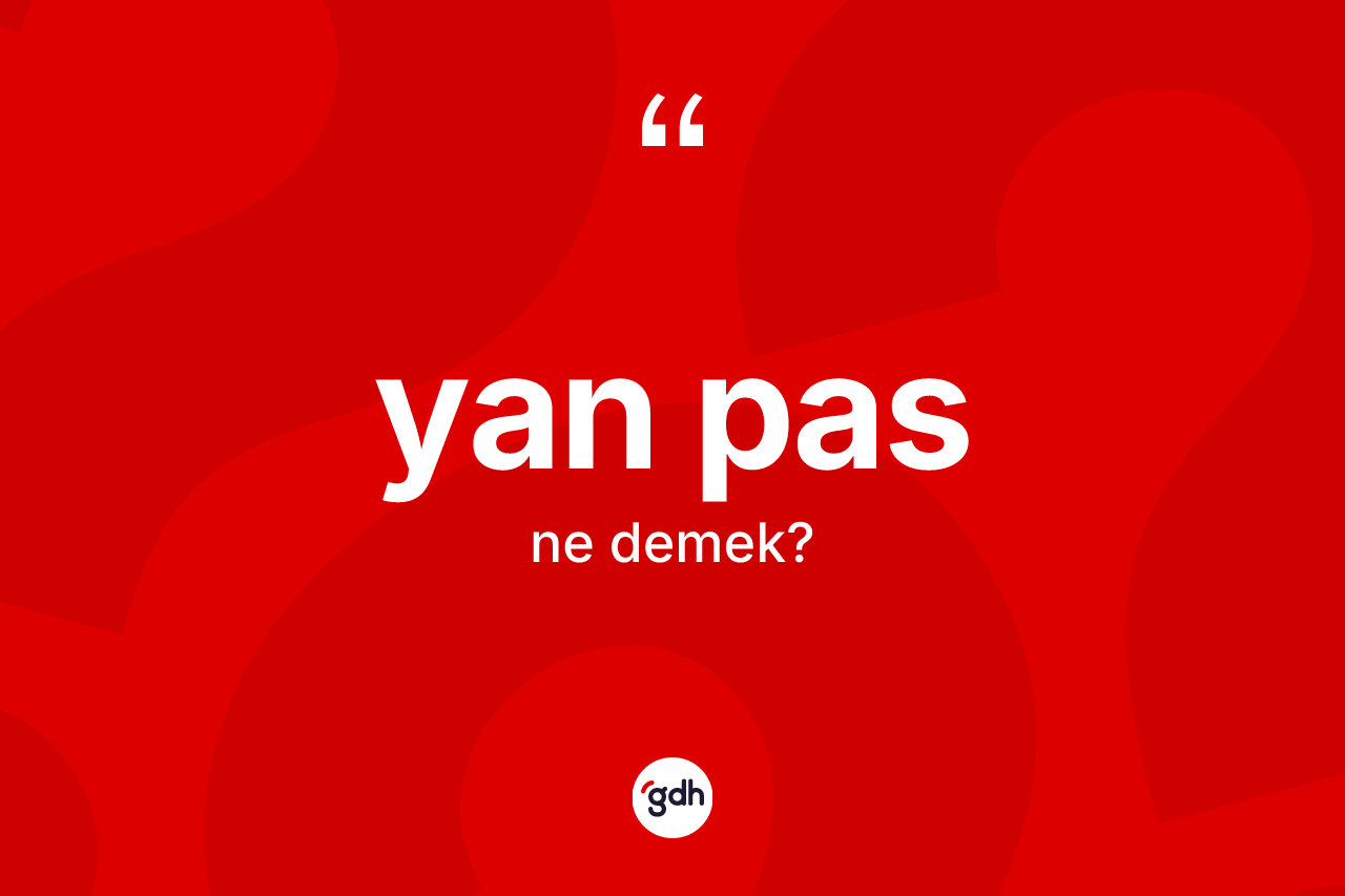 Yan pas kelimesinin sözlükteki tanımı nedir? Yan pas kelimesinin kaç farklı anlamı var?