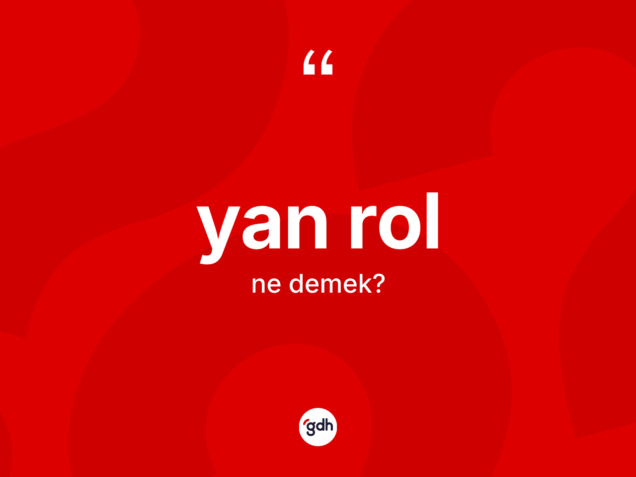 Yan rol kelimesinin anlamı nedir? Yan rol kelimesinin kaç farklı anlamı var?