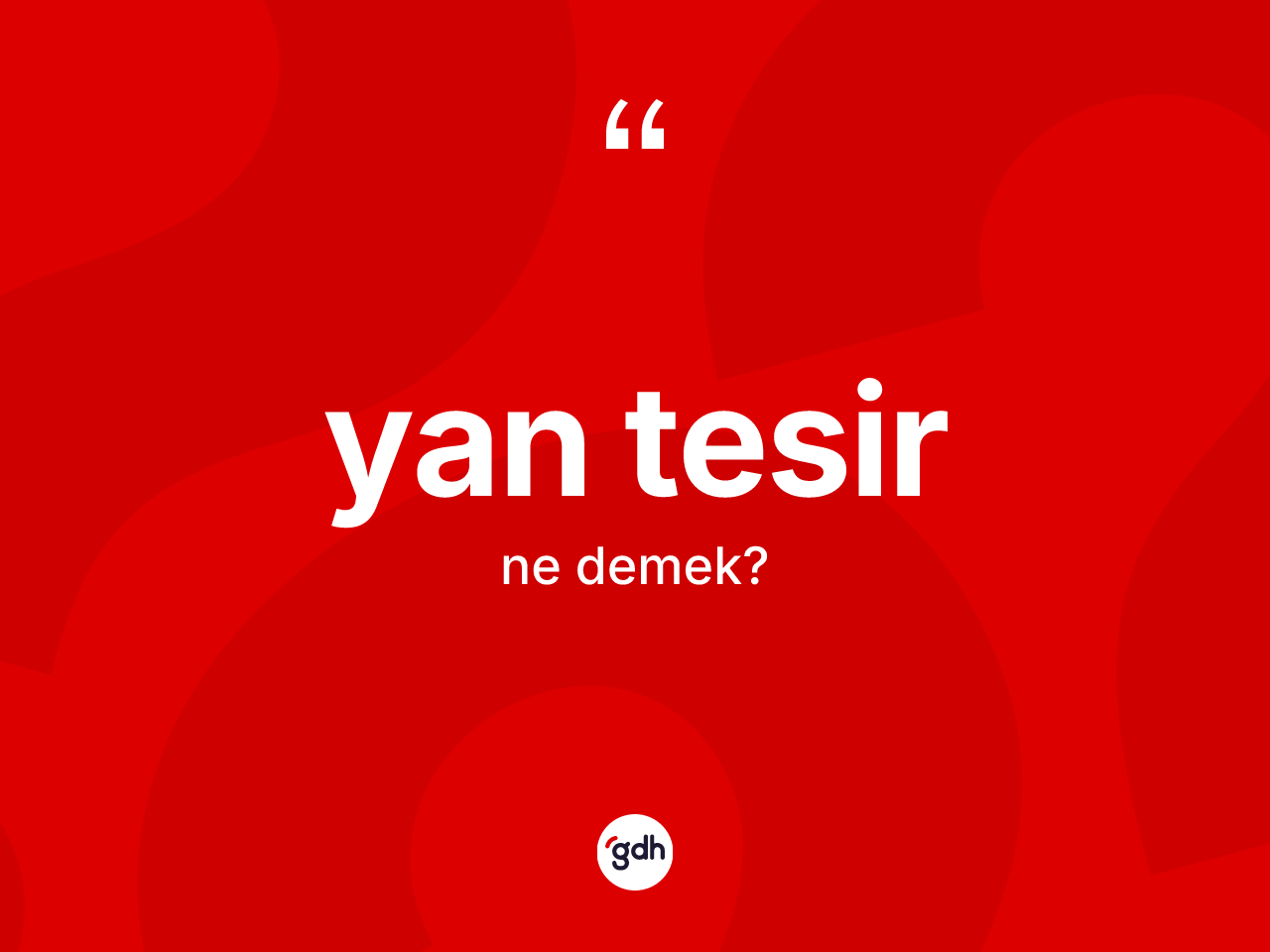 Yan tesir kelimesinin sözlükteki tanımı nedir? Yan tesir kelimesinin TDK anlamı nedir?
