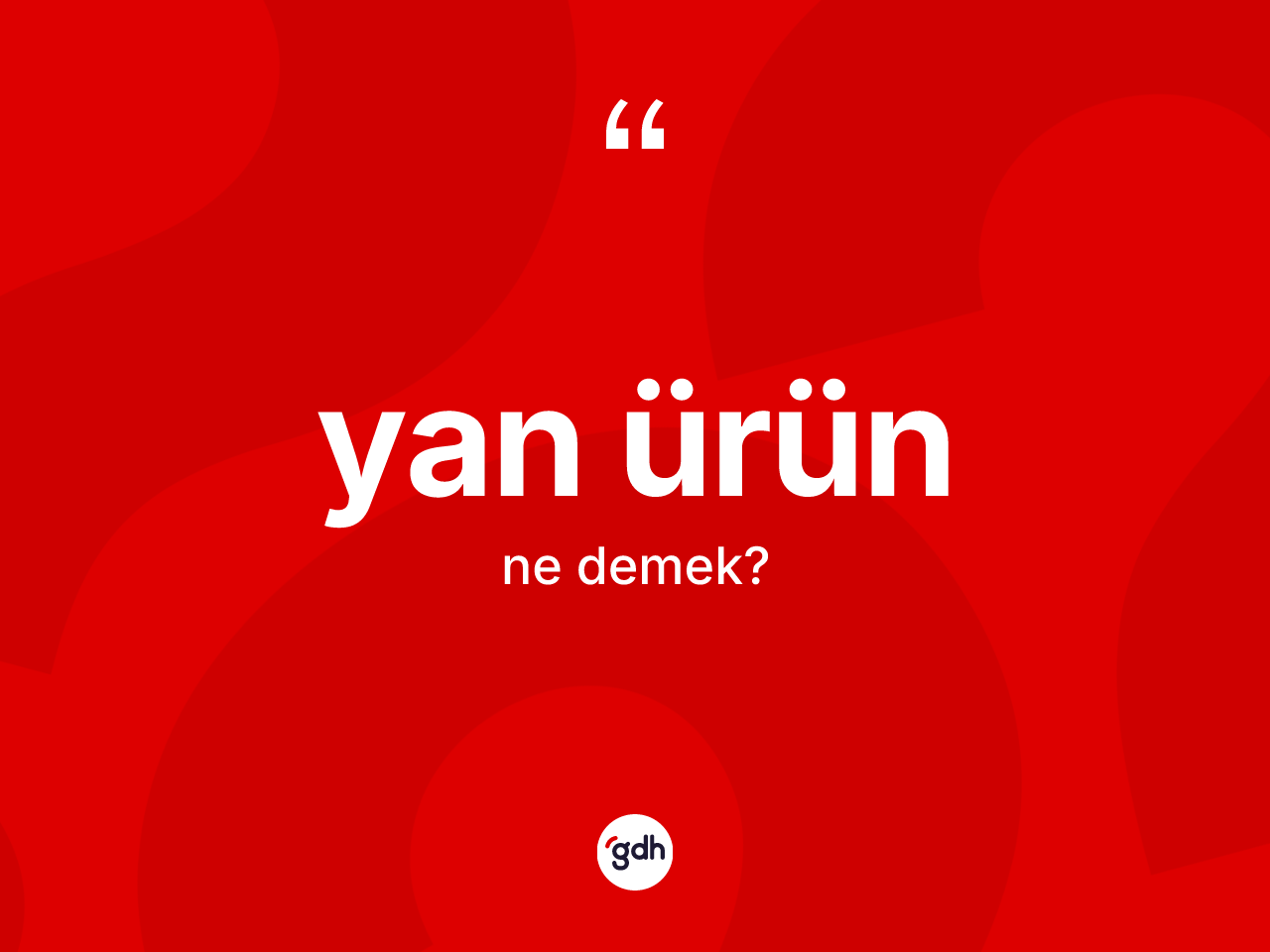 Yan ürün kelimesinin tanımı nedir? Yan ürünün TDK'ya göre anlamı nedir?
